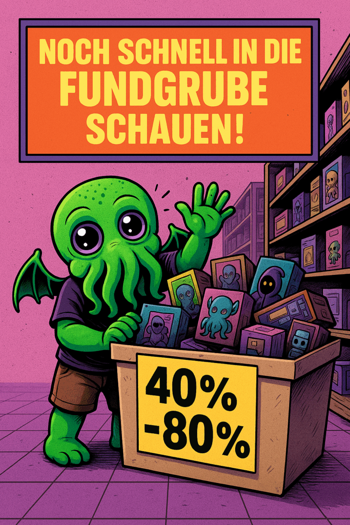 Niedlicher Cartoon-Cthulhu steht neben einer prall gefüllten Fundgrube mit nerdigen Artikeln; ein großes Schild darüber verkündet „Noch schnell in die Fundgrube schauen!“ und ein gelbes Preisschild zeigt „40% – 80%“ Rabatt an.