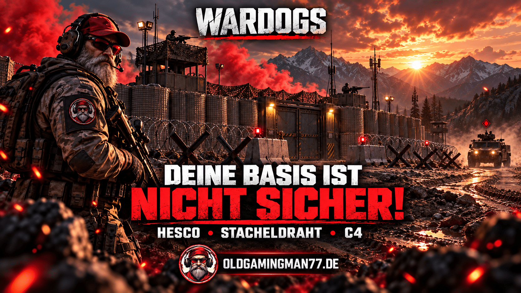 OldGamingMan77 vor einer befestigten WARDOGS-Basis mit HESCO-Wänden, Stacheldraht und Panzersperren
